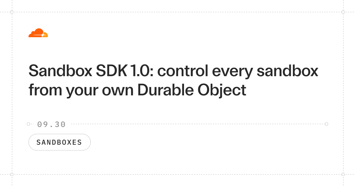 Cloudflare Sandbox SDK 1.0 출시: Durable Object 기반 초고속 AI 에이전트 격리 환경