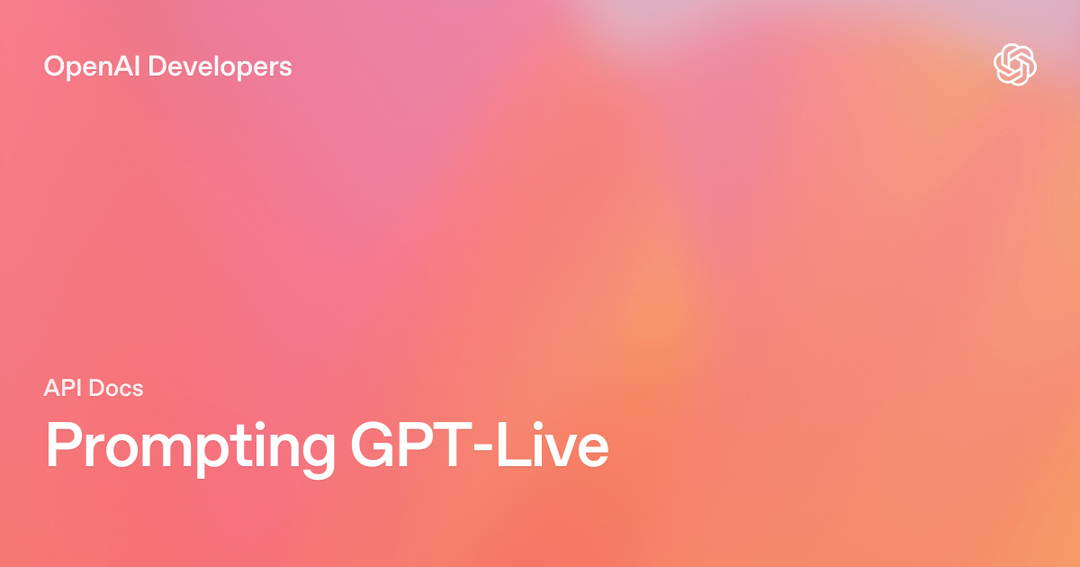 OpenAI gpt-live-1 Tips: Why You Must Not Copy Old Prompts and the Live Prompting Guide