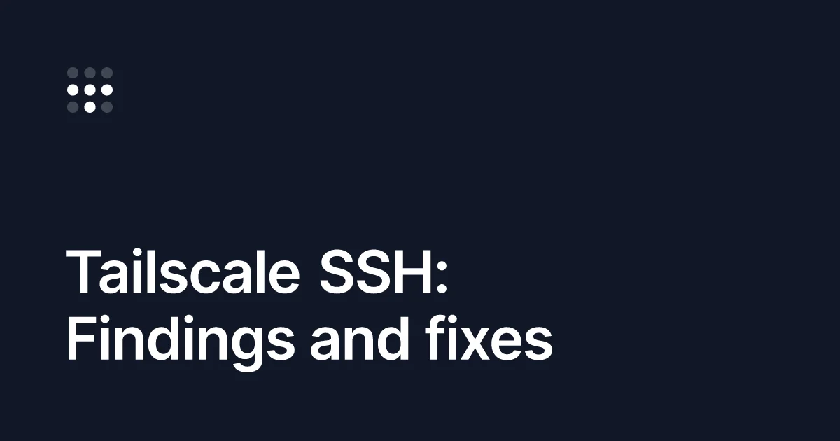 Official Tailscale SSH Findings and Fixes cover image